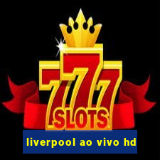 liverpool ao vivo hd